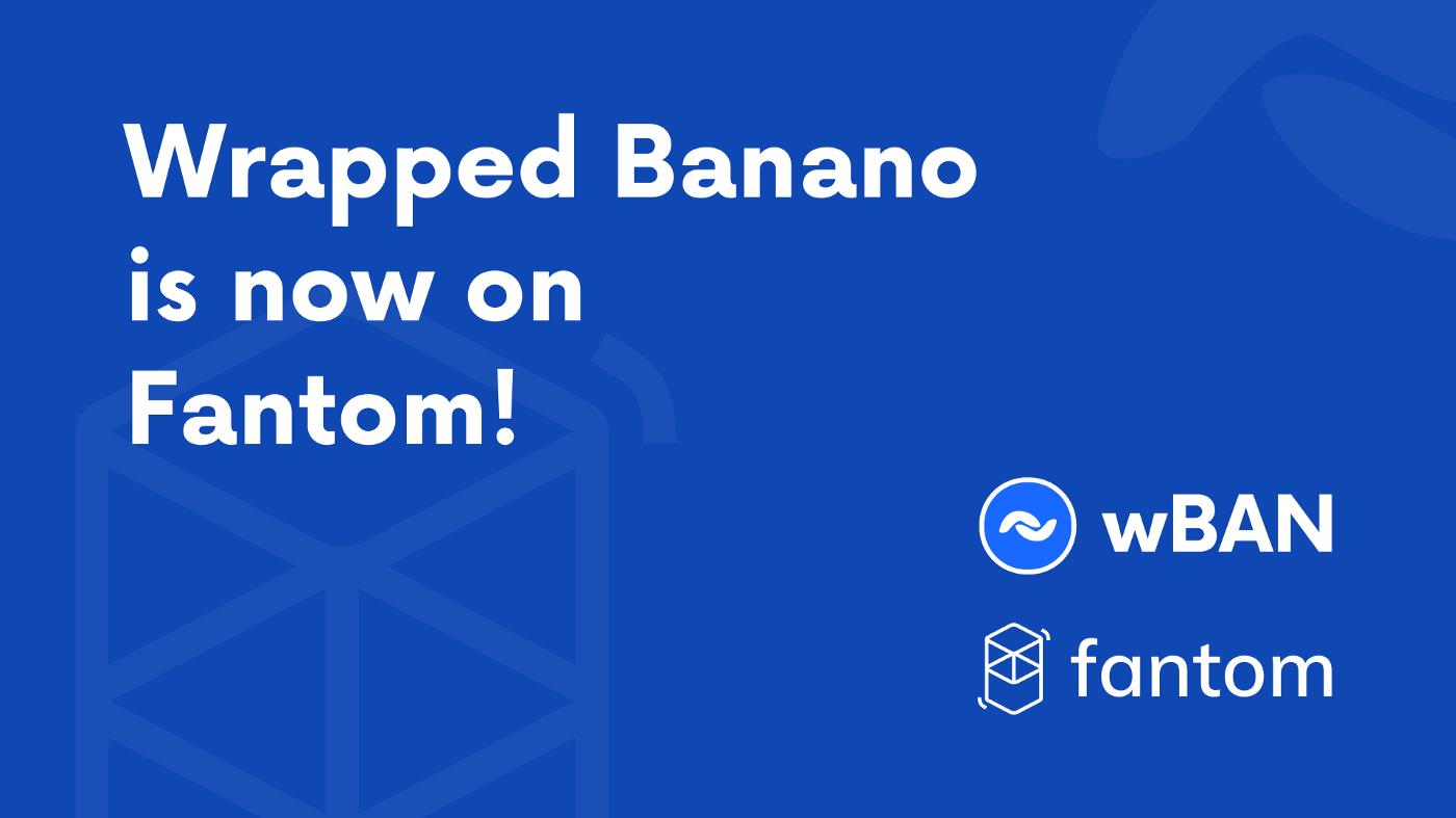 Wrapped BANANO (wBAN) is now Live on Fantom and SpookySwap!