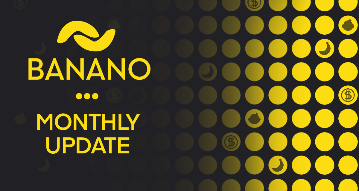BANANO Monthly Update #47 (March 2022)