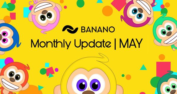 BANANO Monthly Update #25 (May 2020)
