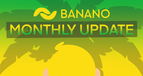 BANANO Monthly Update #36 (April 2021)